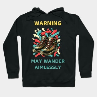 Warning: May Wander Aimlessl Hoodie